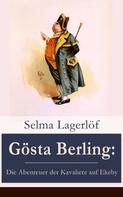 Selma Lagerlöf: Gösta Berling: Die Abenteuer der Kavaliere auf Ekeby 
