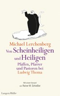 Ludwig Thoma: Von Scheinheiligen und Heiligen – Pfaffen, Pfarrer und Pastoren bei Ludwig Thoma ★★★★
