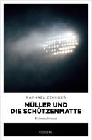 Raphael Zehnder: Müller und die Schützenmatte ★★★★★