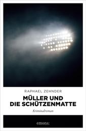 Müller und die Schützenmatte - Kriminalroman