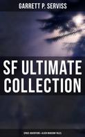 Garrett P. Serviss: SF Ultimate Collection: Space Adventure & Alien Invasion Tales 