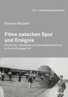 Seraina Winzeler: Filme zwischen Spur und Ereignis 