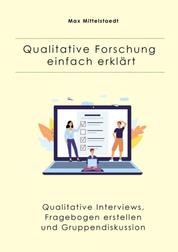 Qualitative Forschung einfach erklärt - Qualitative Interviews, Fragebogen erstellen und Gruppendiskussion