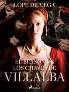 Lope de Vega: El blasón de los Chaves de Villalba 