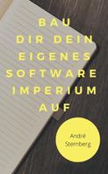 André Sternberg: Bau dir dein eigenes Software Imperium auf 