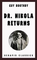 Guy Boothby: Dr. Nikola Returns (Serapis Classics) 