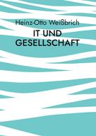 Heinz-Otto Weißbrich: IT und Gesellschaft 