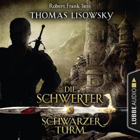 Schwarzer Turm - Die Schwerter - Die High-Fantasy-Reihe 5 (Ungekürzt)