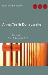 Anna, Tee & Donauwelle Band IV - Der Tote im Keller