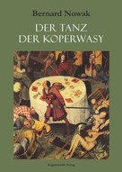 Bernd Nowak: Der Tanz der Koperwasy 