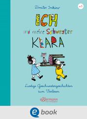 Ich und meine Schwester Klara. Lustige Geschwistergeschichten zum Vorlesen - Geschwisterbuch-Klassiker für Kinder ab 5 Jahren mit drei bisher unveröffentlichten Geschichten