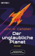 John W. Campbell: Der unglaubliche Planet ★★★