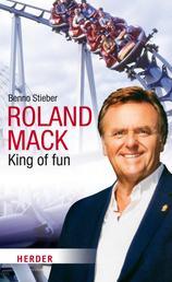 Roland Mack - King of fun