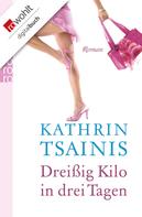 Kathrin Tsainis: Dreißig Kilo in drei Tagen ★★★