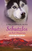 Christopher Ross: Alaska Wilderness - Schutzlos am Red Mountain (Bd. 4) ★★★★