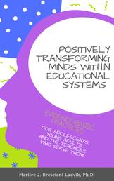 Positively Transforming Minds within Educational Systems - An Inner-Directed Inquiry Process for Educators and the Students they Serve
