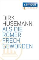 Dirk Husemann: Als die Römer frech geworden ★★★★
