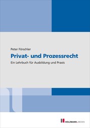 Privat- und Prozessrecht - Ein Lehrbuch für Ausbildung und Praxis