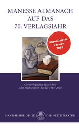Manesse Almanach auf das 70. Verlagsjahr - Chronologisches Verzeichnis aller erschienenen Bücher 1944-2016