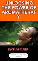 Céline Claire: Unlocking the Power of Aromatherapy 