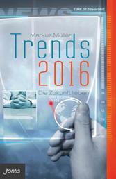 Trends 2016 - Die Zukunft lieben
