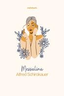 Alfred Schirokauer: Messalina 