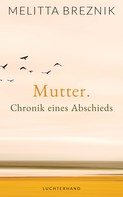 Melitta Breznik: Mutter. Chronik eines Abschieds ★★★★★