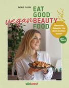 Doris Flury: Eat Good Vegan Beauty Food ★★★★