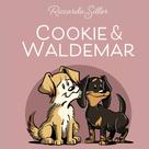 Riccarda Siller: Cookie und Waldemar 