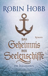 Das Geheimnis der Seelenschiffe - Die Händlerin - Roman