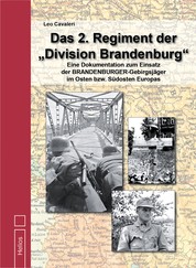 Das 2. Regiment der "Division Brandenburg" - Eine Dokumentation zum Einsatz der BRANDENBURGER-Gebirgsjäger im Osten bzw. Südosten Europas
