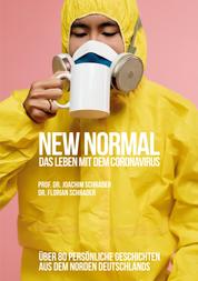 New Normal - Das Leben mit dem Coronavirus - Über 80 persönliche Geschichten aus dem Norden Deutschlands