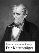 James Fenimore Cooper: Der Kettenträger 