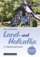 Michael Holste: Die schönsten Land- und Hofcafés in Niedersachsen ★★★★