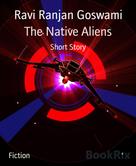 RAVI RANJAN GOSWAMI: The Native Aliens 