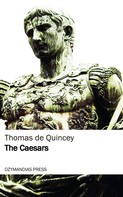Thomas de Quincey: The Caesars 