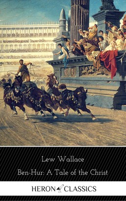 Ben-Hur: A Tale of the Christ (Heron Classics)