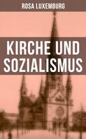 Rosa Luxemburg: Rosa Luxemburg: Kirche und Sozialismus ★★★★★