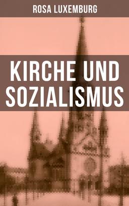 Rosa Luxemburg: Kirche und Sozialismus