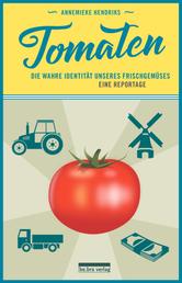 Tomaten - Eine Reise in die absurde Welt des Frischgemüses