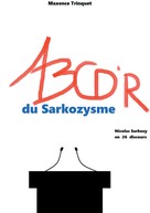 Maxence Trinquet: ABCD'R du Sarkozysme 