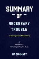 GP SUMMARY: Summary of Necessary Trouble by Drew Gilpin Faust: Growing Up at Midcentury 