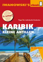Karibik - Kleine Antillen - Reiseführer von Iwanowski - Individualreiseführer mit Extra-Reisekarte und Karten-Download