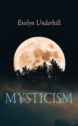 Mysticism - A Study of the Nature and Development of Man's Spiritual Consciousness