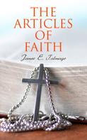 James E. Talmage: The Articles of Faith 