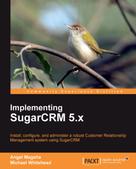 Angel Magana: Implementing SugarCRM 5.x 