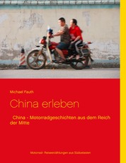 China erleben - China - Motorradgeschichten aus dem Reich der Mitte