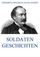 Friedrich Wilhelm Hackländer: Soldatengeschichten 