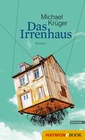 Michael Krüger: Das Irrenhaus ★★★
