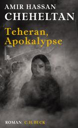 Teheran, Apokalypse - Ein Roman über den Hass in sechs Episoden